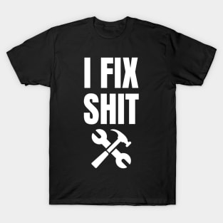 i fix shit T-Shirt